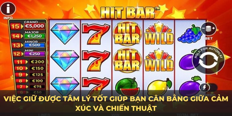 Việc giữ được tâm lý tốt giúp bạn cân bằng giữa cảm xúc và chiến thuật